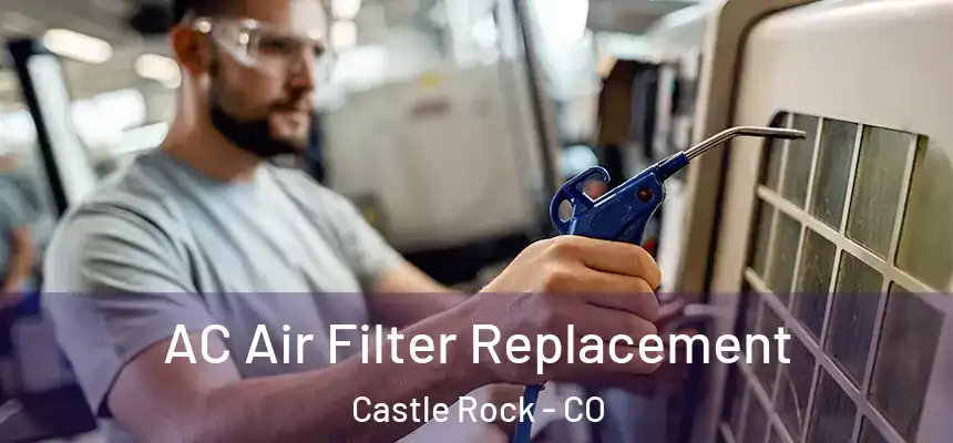  AC Air Filter Replacement Castle Rock - CO