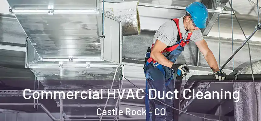  Commercial HVAC Duct Cleaning Castle Rock - CO