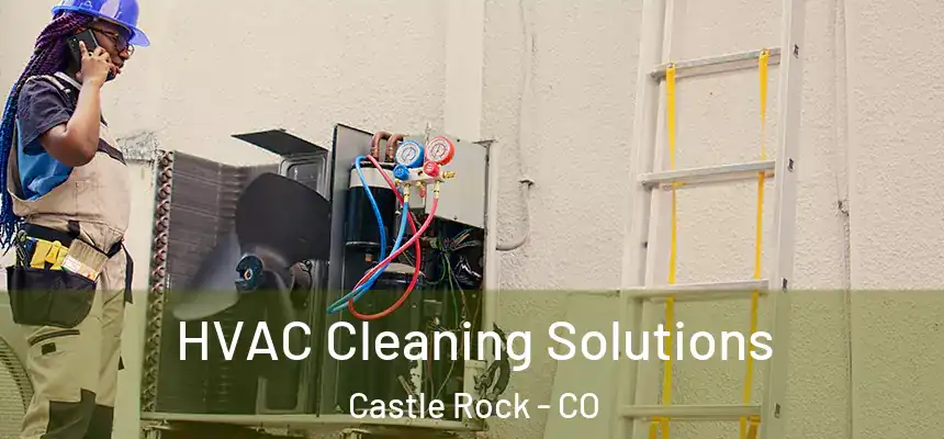  HVAC Cleaning Solutions Castle Rock - CO