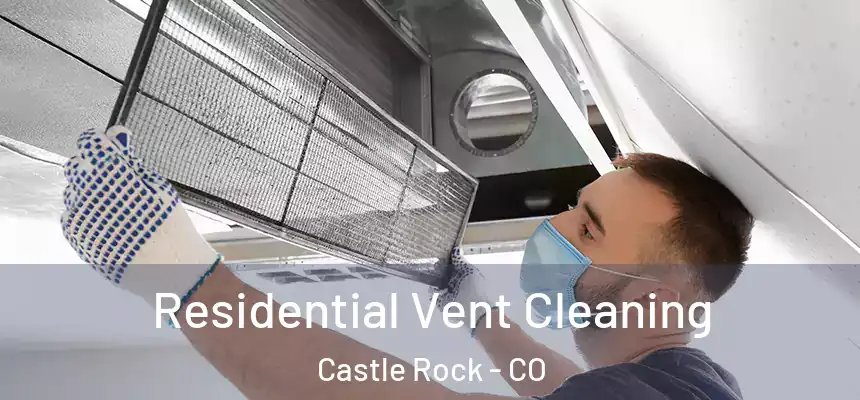  Residential Vent Cleaning Castle Rock - CO