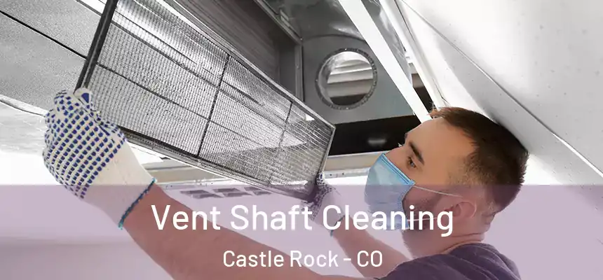 Vent Shaft Cleaning Castle Rock - CO